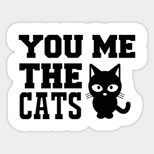 You me the cats funny design Sticker